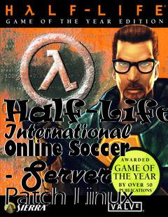 Box art for Half-Life: International Online Soccer - Server Patch Linux
