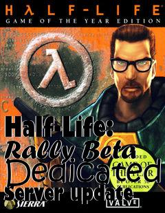 Box art for Half-Life: Rally Beta Dedicated Server update