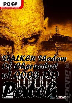 Box art for STALKER Shadow Of Chernobyl v1.0003 DD Patch