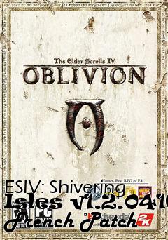 Box art for ESIV: Shivering Isles v1.2.0416 French Patch