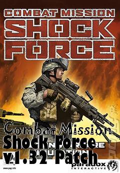 Box art for Combat Mission Shock Force v1.32 Patch