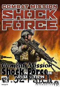 Box art for Combat Mission Shock Force v1.32 Patch