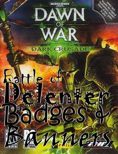 Box art for Battle of Delenter Badges & Banners