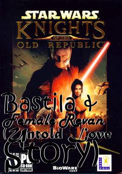 Box art for Bastila & Female Revan (Untold Love Story)