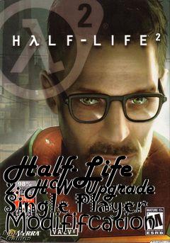 Box art for Half-Life 2: HW Upgrade Single Player Modififcation