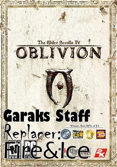 Box art for Garaks Staff Replacer: Fire&Ice