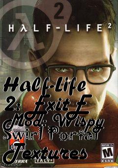 Box art for Half-Life 2: ExitE Mod: Wispy Swirl Portal Textures