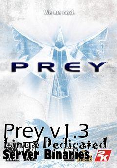 Box art for Prey v1.3 Linux Dedicated Server Binaries