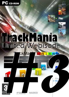 Box art for TrackMania United Webisode #3