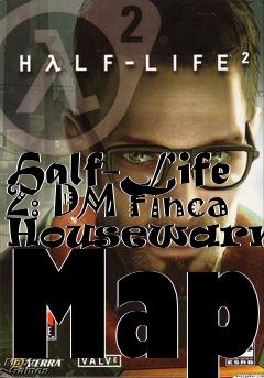 Box art for Half-Life 2: DM Finca Housewarming Map