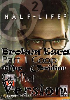 Box art for Broken Escape: Part 1 Coop Map - Obsidian Conflict Version