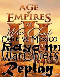 Box art for Ourk vs Mexico Rayo mr - WarChiefs Replay