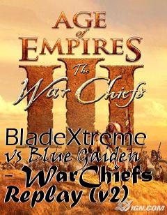 Box art for BladeXtreme vs Blue Gaiden - WarChiefs Replay (v2)