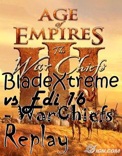 Box art for BladeXtreme vs Edi 16 - WarChiefs Replay
