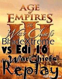 Box art for BladeXtreme vs Edi 16 - WarChiefs Replay