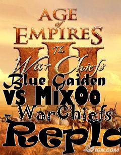 Box art for Blue Gaiden vs MixOo - WarChiefs Replay