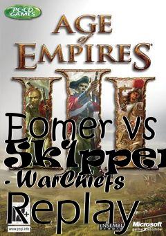 Box art for Eomer vs Sk1pper  - WarChiefs Replay