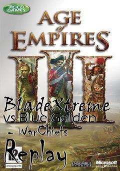 Box art for BladeXtreme vs Blue Gaiden  - WarChiefs Replay