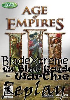 Box art for BladeXtreme vs Blue Gaiden  - WarChiefs Replay