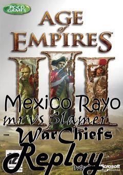 Box art for Mexico Rayo mr vs Slamer - WarChiefs Replay
