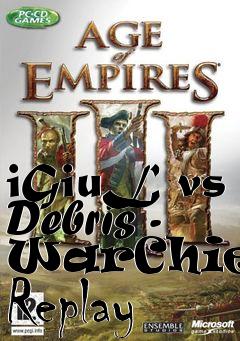 Box art for iGiuL vs Debris - WarChiefs Replay