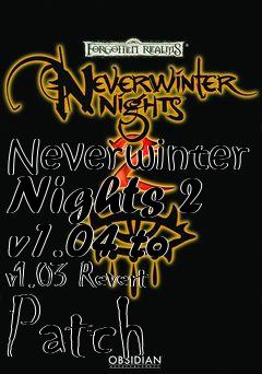 Box art for Neverwinter Nights 2 v1.04 to v1.03 Revert Patch