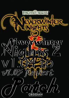 Box art for Neverwinter Nights 2 v1.04 to v1.03 Revert Patch