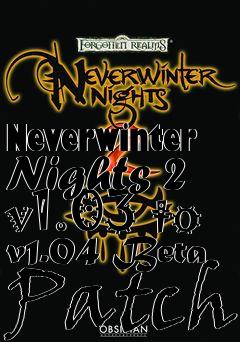 Box art for Neverwinter Nights 2 v1.03 to v1.04 Beta Patch