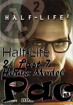 Box art for Half-Life 2: Last 7 Hours: Model Pack