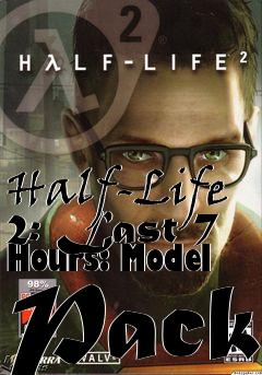 Box art for Half-Life 2: Last 7 Hours: Model Pack