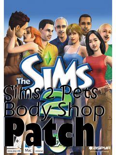 Box art for Sims 2 Pets Body Shop Patch