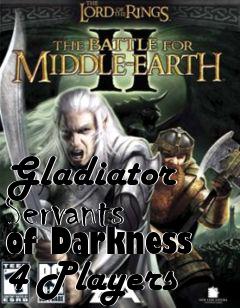 Box art for Gladiator Servants of Darkness 4 Players