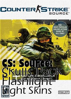 Box art for CS: Source: Skulls Pack Flashlight Light Skins