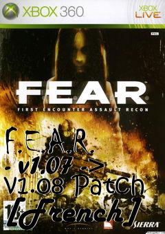 Box art for F.E.A.R. - v1.07 -> v1.08 Patch [French]