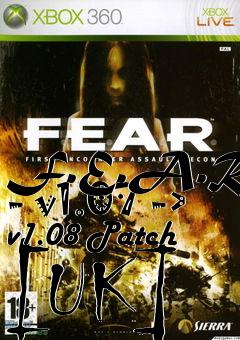 Box art for F.E.A.R. - v1.07 -> v1.08 Patch [UK]