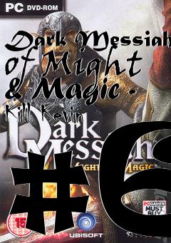 Box art for Dark Messiah of Might & Magic - Kill Kevin #6