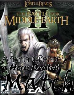 Box art for Arena Create a Hero Deatch Match