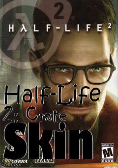 Box art for Half-Life 2: Crate Skin