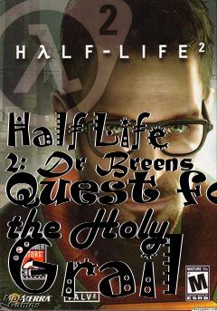 Box art for Half Life 2: Dr Breens Quest for the Holy Grail