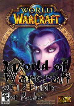 Box art for World of Warcraft v0.12 Public Test Realm