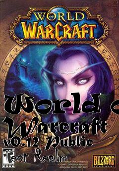 Box art for World of Warcraft v0.12 Public Test Realm