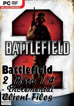 Box art for Battlefield 2 Beta 1.4 - Incremental Client Files
