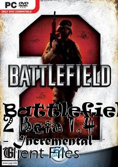 Box art for Battlefield 2 Beta 1.4 - Incremental Client Files