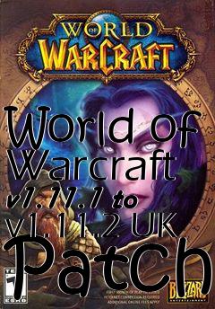 Box art for World of Warcraft v1.11.1 to v1.11.2 UK Patch