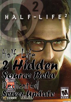 Box art for Half-Life 2 Hidden Source Beta Dedicated Server Update