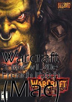 Box art for Warcraft 3: RoC v1.20e French Patch (Mac)
