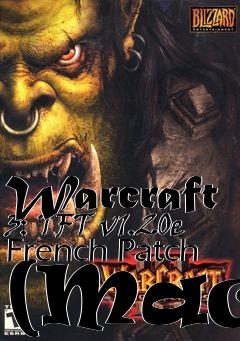 Box art for Warcraft 3: TFT v1.20e French Patch (Mac)