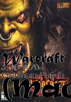 Box art for Warcraft 3: TFT v1.20e German Patch (Mac)