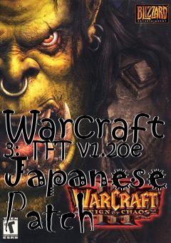 Box art for Warcraft 3: TFT v1.20e Japanese Patch
