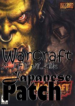 Box art for Warcraft 3: TFT v1.20e Japanese Patch